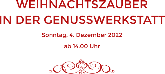 WEIHNACHTSZAUBERIN DER GENUSSWERKSTATT Sonntag, 4. Dezember 2022 ab 14.00 Uhr